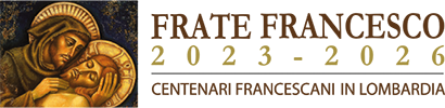 Frate Francesco 2023 – 2026 | Centenari francescani in Lombardia