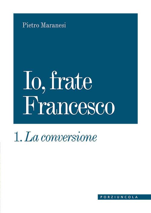 Io, Frate Francesco – Vol. 1